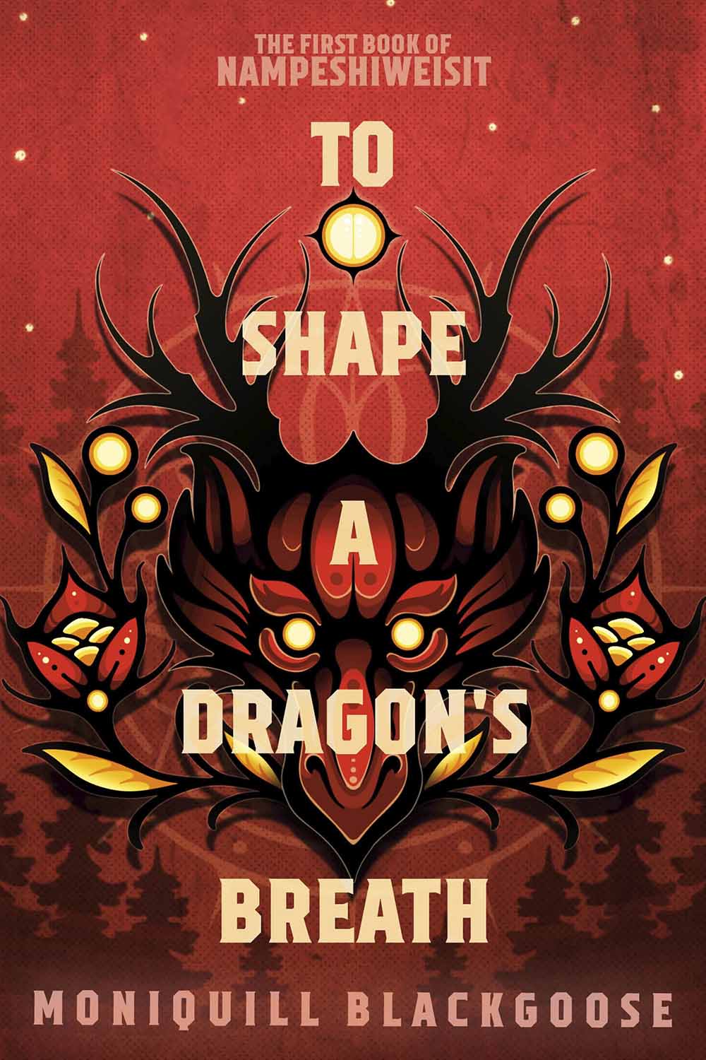 To Shape a Dragon's Breath cover. Featuring an emblem of a red dragon's head holding a branch with two flowers on it on either end. An occult-like symbol is in the background, overload on shapes of treetops below and stars above.